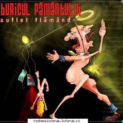 buricul pamantului formatie romaneasca care merita ascultata monstra puteti asculta melodia salut ..::bloody Moderator::..